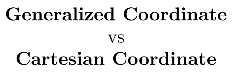 Intro to Generalized Coordinates